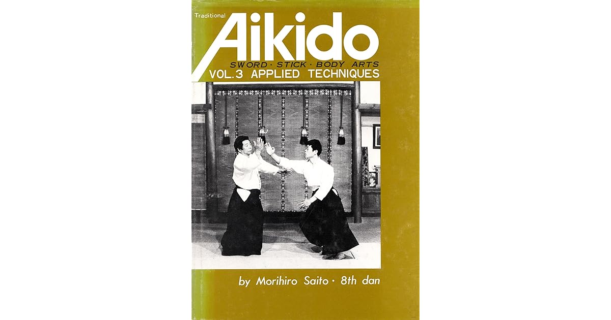 Traditional Aikido Vol. 3 Applied Techniques by Morihiro Saito