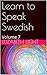 Learn to Speak Swedish: Volume 7