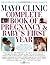 Mayo Clinic Complete Book of Pregnancy & Baby's First Year by Mayo Clinic