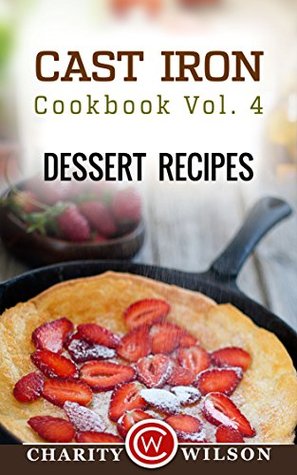 Cast Iron Cookbook Vol. 4: Dessert Recipes (Kindle Edition)