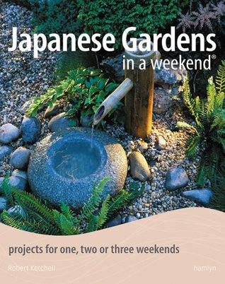 Japanese Gardens in a Weekend®: Projects for One, Two or Three Weekends (Paperback)