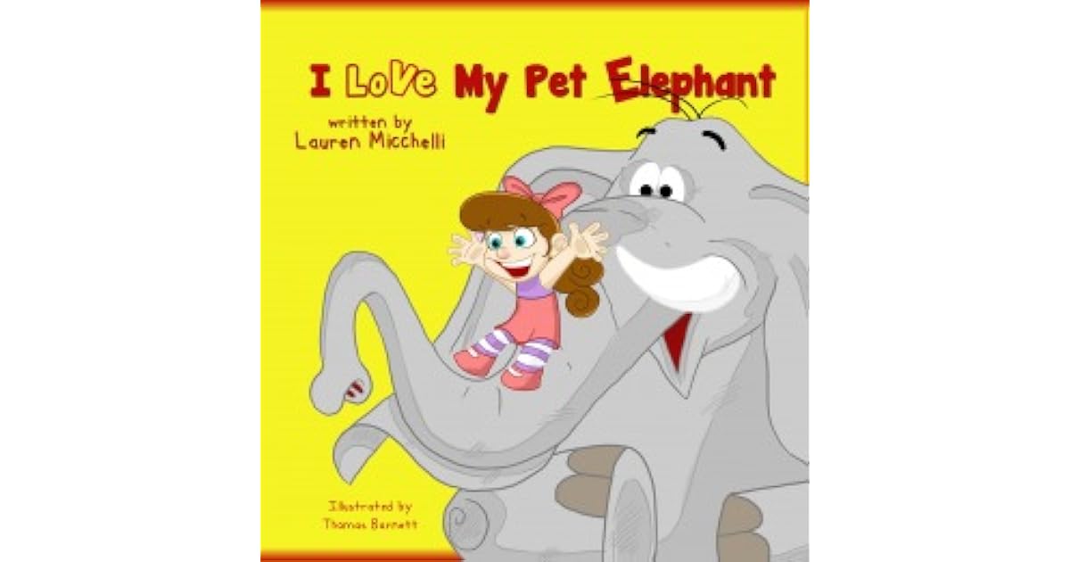 I Love My Pet Elephant by Lauren Micchelli