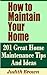 How to Maintain Your Home - 201 Great Home Maintenance Tips And Ideas