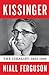 Kissinger: Vol 1: The Ideal...