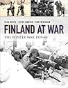 Finland at War: the Winter War 1939-40 Finland at War: the Winter War 1939-40