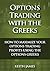 Options Trading with the Greeks by Keith James