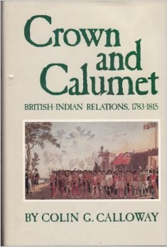 Crown and Calumet: British-Indian Relations, 1783-1815 (Hardcover)