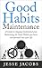 Good Habits Maintenance: A ...
