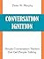 Conversation Ignition - Simple Conversation Starters that Get People Talking