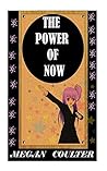The Power Of Now by Megan Coulter