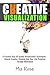 Creative Visualization: 6 Positive Days Of Guided Visualization Techniques - Unlock Creative Thinking And Your Life Potential Through Meditation (Creative Visualization, Meditation)