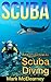 SCUBA: An Introduction To Scuba Diving (diving, shipwrecks, sport diving, pirate ship, dive, snorkeling, underwater photography)