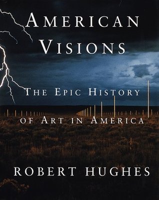 American Visions: The Epic History of Art in America (Paperback)