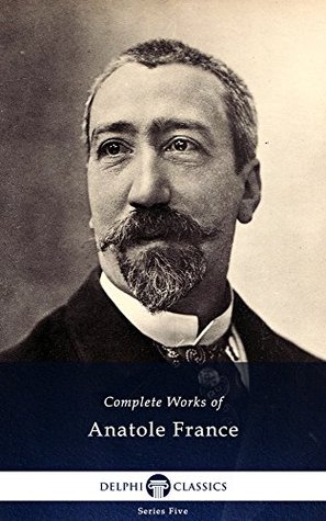 Complete Works of Anatole France (Kindle Edition)
