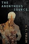 The Anonymous Source by A.C. Fuller