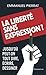 La liberté sans expression ?: Jusqu'où peut-on tout dire, écrire, dessiner (French Edition)