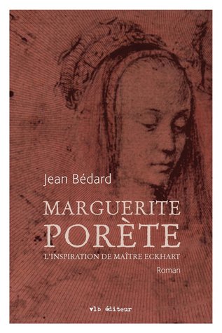 Marguerite Porète, l'inspiration de Maître Eckhart : roman