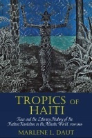 Tropics of Haiti: Race and the Literary History of the Haitian Revolution in the Atlantic World, 1789-1865 (Paperback)