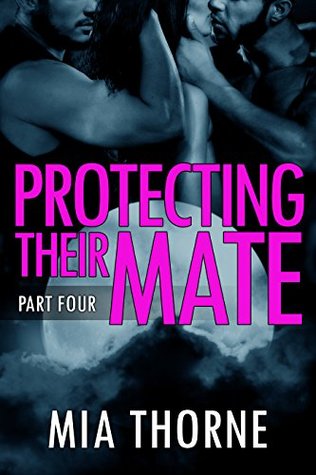 Protecting Their Mate, Part Four (Kindle Edition)