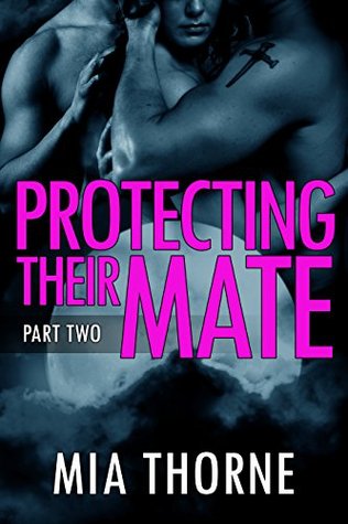 Protecting Their Mate, Part Two (Kindle Edition)