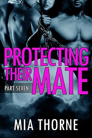 Protecting Their Mate, Part Seven (Kindle Edition)