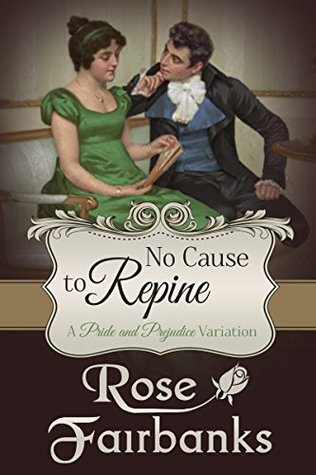 No Cause to Repine: A Pride and Prejudice Variation