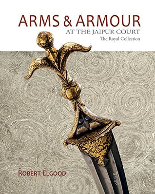 Arms & Armour: The Royal Collection at the Jaipur City Palace