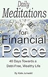 Daily Meditations for Financial Peace: 40 Days Towards a Debt-Free, Wealthy Life