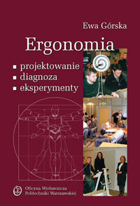 Ergonomia. Projektowanie, diagnoza, eksperymenty