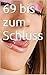 69 bis zum Schluss