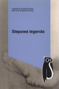 Stepowa legenda. Antologia ukraińskiej małej formy prozatorskiej lat 1890–1930