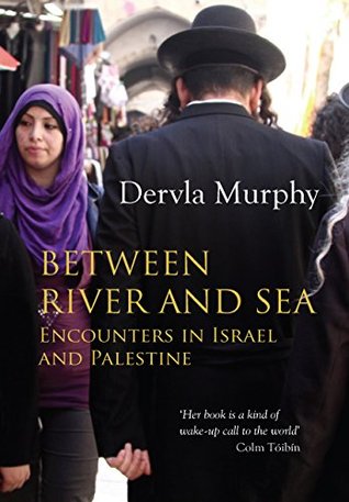 Between River and Sea: Encounters in Israel and Palestine (Kindle Edition)