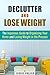 Declutter and Lose Weight: The Ingenious Guide to Organizing Your Home and Losing Weight in the Process (DIY Hacks & Productivity)
