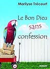 Le Bon Dieu sans confession by Marilyse Trécourt
