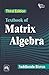 Textbook of Matrix Algebra
