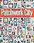 Patchwork City: 75 Innovative Blocks for the Modern Quilter - 6 Sampler Quilts