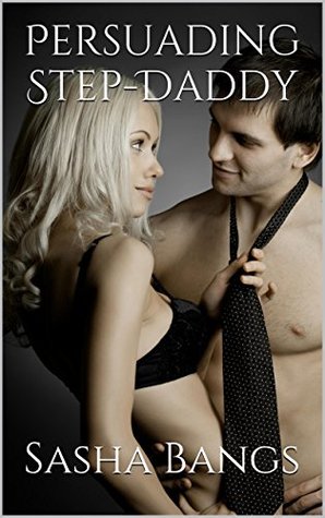 Persuading Step-Daddy (Kindle Edition)