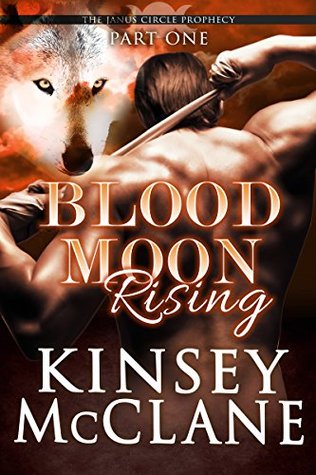 Blood Moon Rising I (The Janus Circle Prophecy, #1)