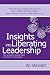 Insights Into Liberating Le...