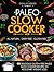 Paleo Slow Cooker by Dana Summers