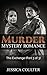 Murder Mystery Romance: The Exchange (Part 3 of 3) (Murder, Murder Mystery, Murder Mystery Best Sellers, Murder Mystery Books, Murder Mystery Romance, Murder Mystery Series)
