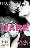 Wish to Dare (Dare to Love) Wish to Dare (Dare to Love)