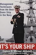 It&#x27;s Your Ship: Management Techniques from the Best Damn Ship in the Navy 