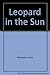 Leopard in the Sun by Laura Restrepo Leopard in the Sun by Laura Restrepo