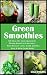 Green Smoothies: 50 Healthy...