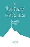 The 'Perfect' Antidote: Why Greatness is Overrated The 'Perfect' Antidote: Why Greatness is Overrated