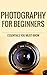 PHOTOGRAPHY: Photography for Beginners, The Essentials You Most know (photography, photography books, photography for beginners, digital photography, photography business, photography basics, photo)