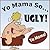 Yo Mama So Ugly Jokes. 101 Yo Momma so Ugly Jokes (Yo Momma Jokes - Best of Book 4)