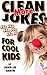 Clean Jokes For Cool Kids Vol 2 (Laugh Out Loud Jokes For Kids Of All Ages)