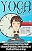 YOGA: Yoga for Busy People Health, Fitness, and Stress Relief on the Go